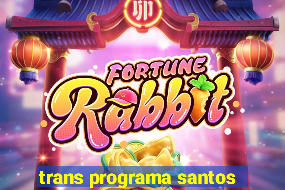 trans programa santos